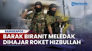 Pasukan Hizbullah Kembali Serang Barak Biranit Israel, Meledak Dihantam Roket dan Peluru Artileri