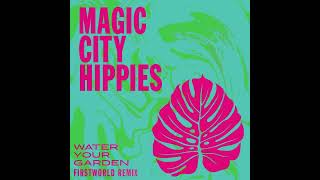 Magic City Hippies - Water Your Garden (FIRSTWORLD Remix)