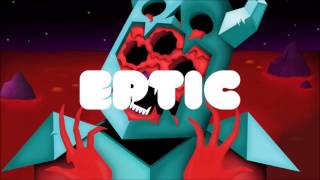 Eptic - Jurassic (Bass Boosted)