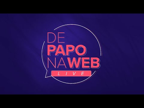 DE PAPO NA WEB - LIVE