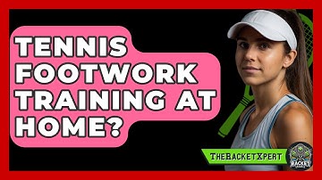 Tennis Footwork Training At Home? - The Racket Xpert