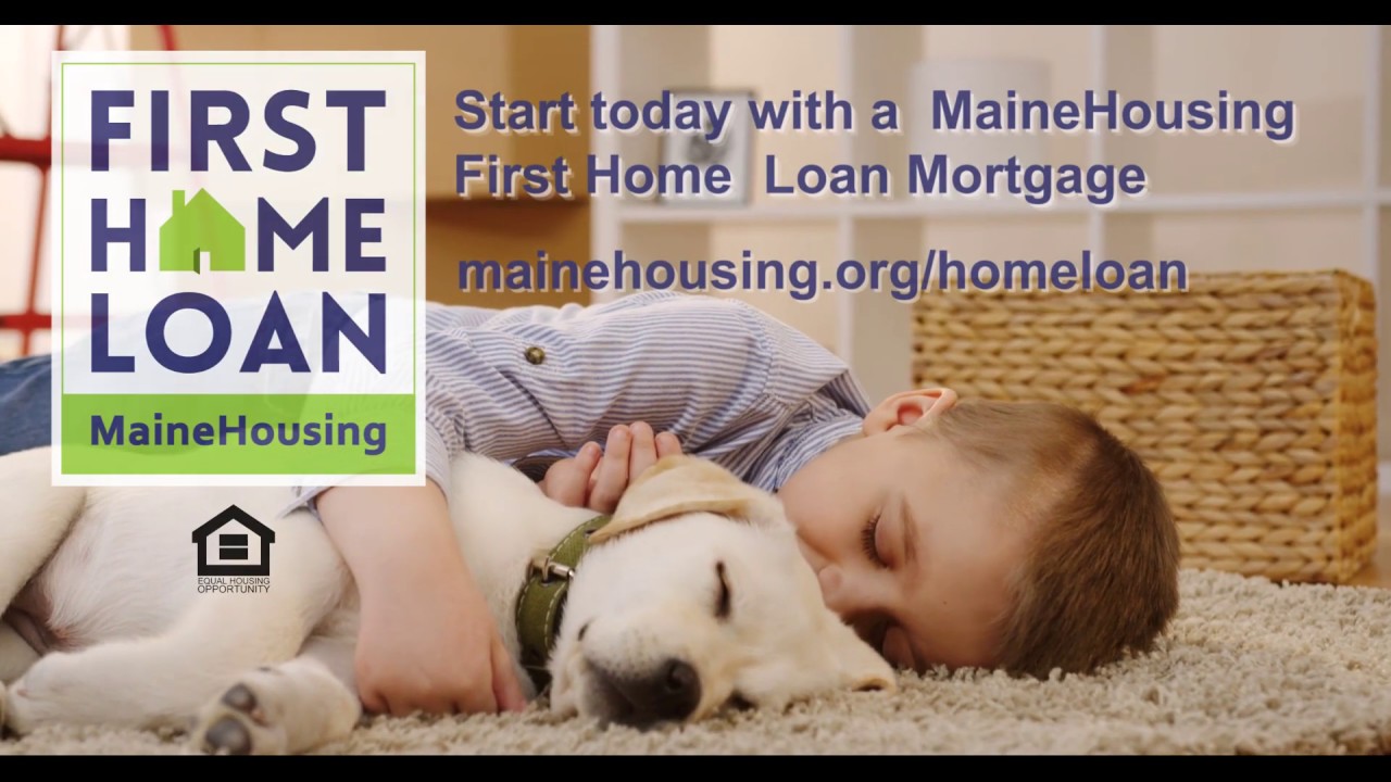 Home is for everyone - MaineHousing First Home Loan Mortgage