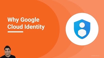 Why Google Cloud Identity?