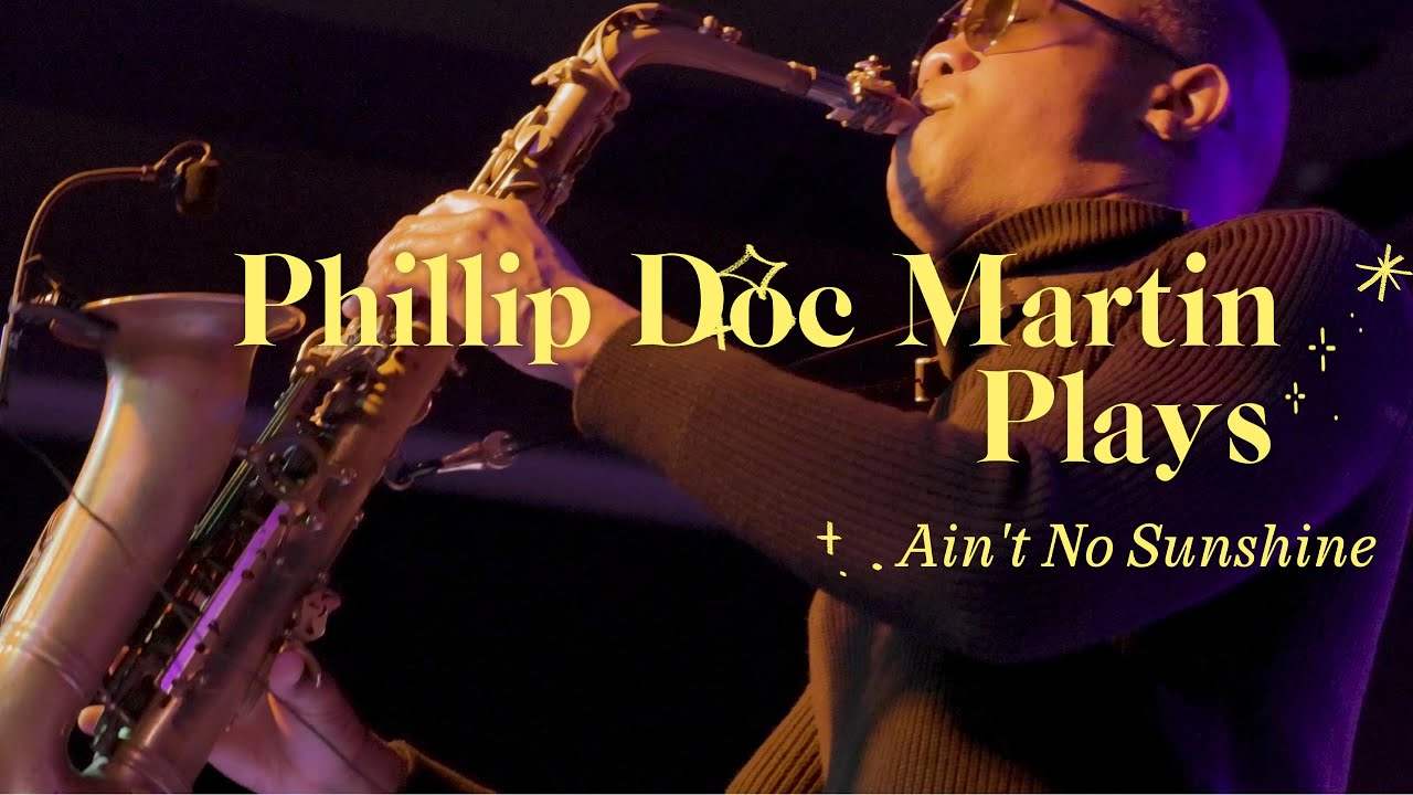 Phillip Doc Martin Plays "Ain't No Sunshine"