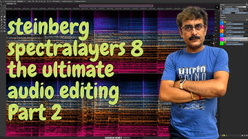 Steinberg Spectralayers 8 the ultimate audio editing Part 2
