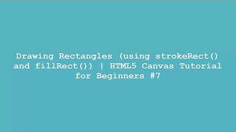 Drawing Rectangles (using strokeRect() and fillRect()) | HTML5 Canvas Tutorial for Beginners #7