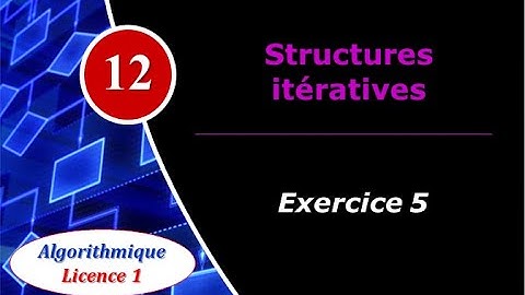 12) Structures itératives : Exercice 5