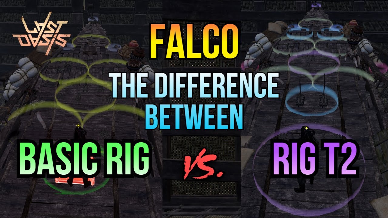 The difference between Falco Basic Rig and Rig T2 - S5 | Last Oasis