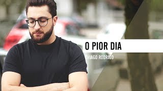 O pior dia - Thiago Rodrigo