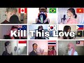 Who Sang It Better : BLACKPINK(블랙핑크) - Kill This Love (canada,brazilsouth korea,vietnam,philippines)