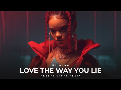 Rihanna ft. Albert Vishi - Love The Way You Lie (Remastered Remix)