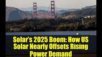 Solar’s 2025 Boom: How US Solar Nearly Offsets Rising Power Demand