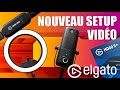 MON NOUVEAU SETUP VIDÉO ELGATO