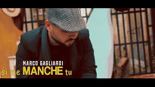 Marco Gagliardi - Si me manche tu (Ufficiale 2020)