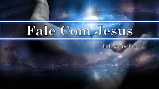 Video thumbnail of "Fale com Jesus - Shirley Carvalhaes (PLAY BACK) LETRA"
