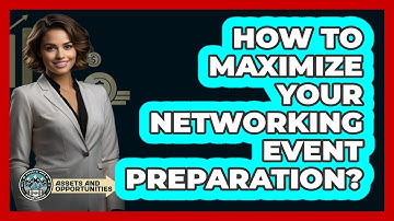 How To Maximize Your Networking Event Preparation?