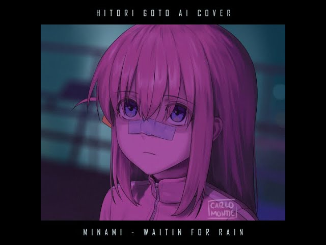 美波 Minami - Waiting for Rain (Bocchi AI Cover) class=