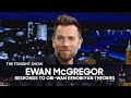 Ewan McGregor Responds to Obi-Wan Kenobi Fan Theories | The Tonight Show Starring Jimmy Fallon