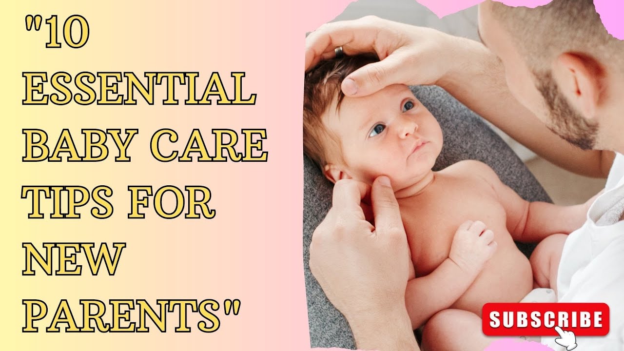 10-essential-baby-care-tips-for-new-parents-newborn-baby-youtube