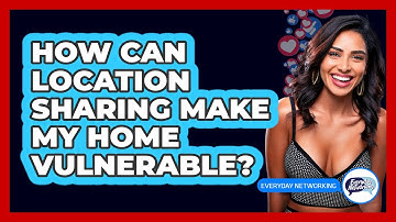 How Can Location Sharing Make My Home Vulnerable?