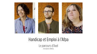 Handicap et Emploi à l&#39;Afpa - Le parcours d&#39;Axel