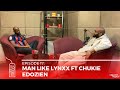 Man like lynxx ft chukie edozien