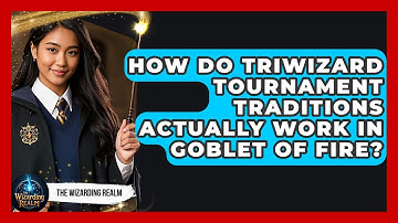 How Do Triwizard Tournament Traditions Actually Work In Goblet Of Fire? - The Wizarding Realm