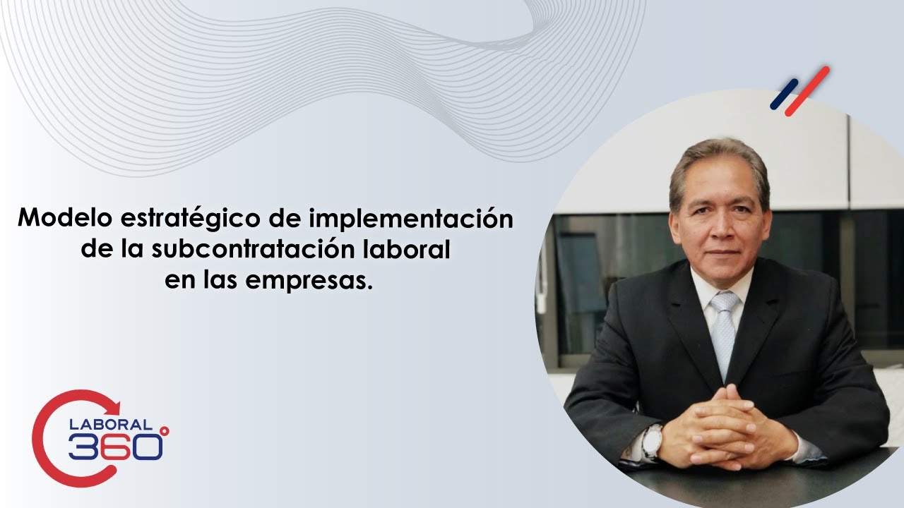 Modelo Estratégico de Implementación de la Subcontratación Laboral en las Empresas | Laboral 360