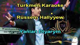 Russem Hallyyew yanlan diyarym minus karaoke turkmen aydymlar minus karaoke