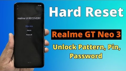 How to Factory Reset Realme GT Neo 3 Hard Reset Unlock Pattern,Pin,Password Lock Without PC