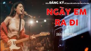 Ngày Em Ra Đi (Metal Rock Version) - Bolero Rock Cực Cháy | Metal Rock Bolero
