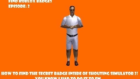 How to find the secret badge in Shouting Simulator 2