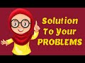 A Solution To All Your Problems - Nouman Ali Khan - Animated