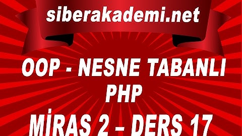 OOP- Nesne Tabanlı Php – Miras 2 – Ders 17