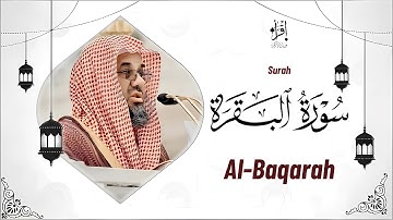 سورة البقرة كاملة فضيلة الشيخ سعود الشريم | من روائع التلاوات الخالدة surah baqarah saud shuraim