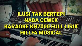 Karaoke Ilusi Tak Bertepi Nada Cewek Kn7000 Full Lirik||Hillfa Musical