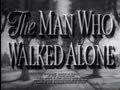 The Man Who Walked Alone (1945) [Drama] [Comedy]