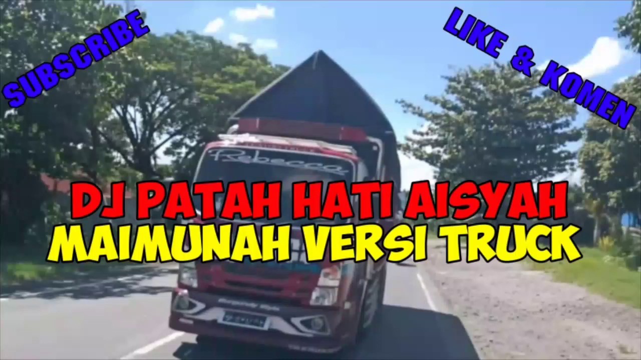  DJ  PATAH HATI AISYAH MAIMUNAH  VERSI TRUCK YouTube