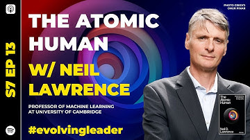 S7 Ep13: The Atomic Human with Neil Lawrence