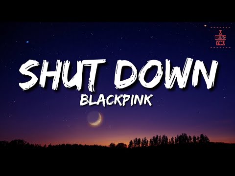 Blackpink - Shut Down | Full Rom Lyrics