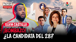 ELVIN CASTILLO ANALIZA LA RENUNCIA DE DANILO MEDINA | LOS CANDIDATOS DEL PRM PARA 2028 #ETAELAVUELTA