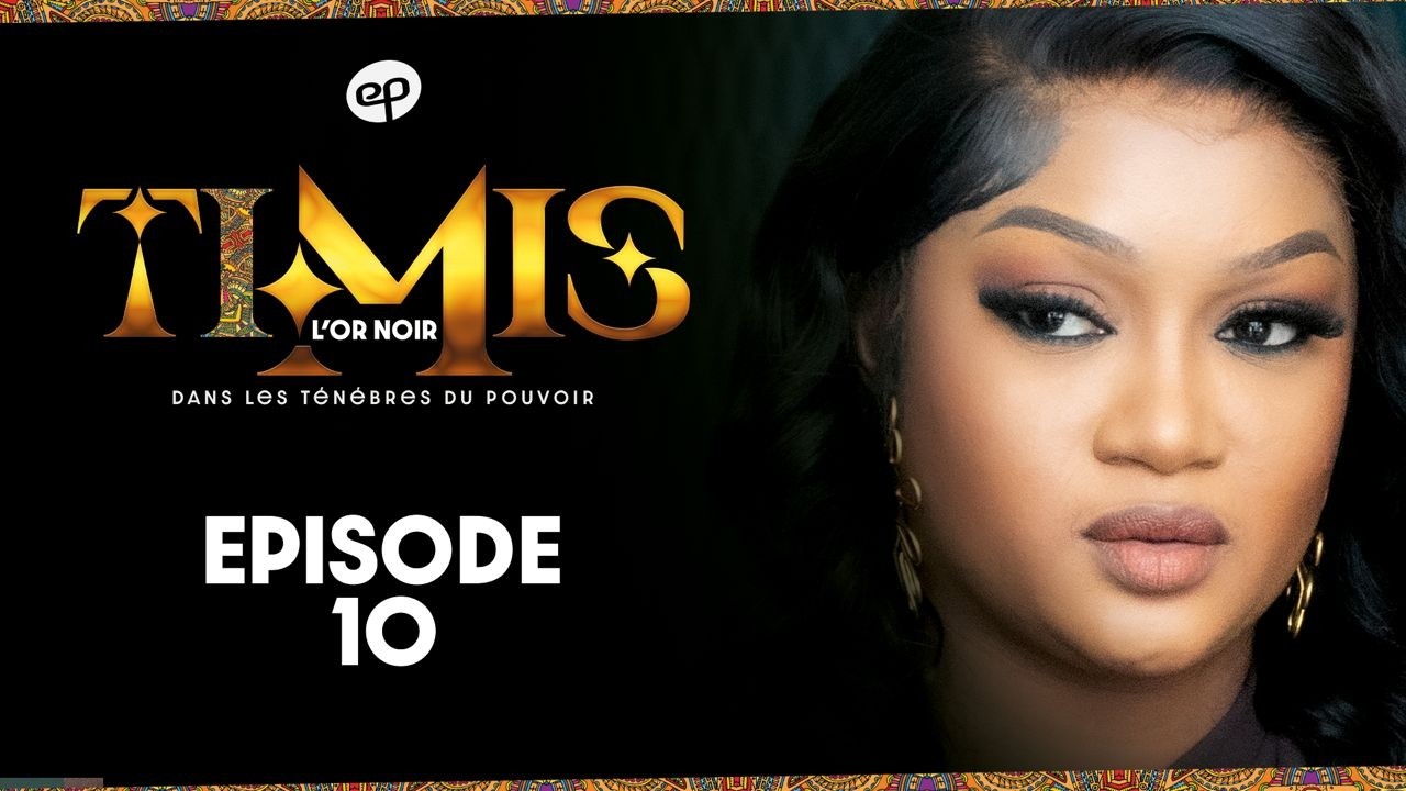 TIMIS - L'Or Noir - Episode 10 **VOSTFR**
