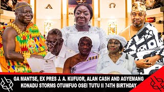 GA MANTSE, EX PRES J. A. KUFUOR ALAN CASH \u0026 AGYEMANG KONADU STORM OTUMFUO OSEI TUTU II 74TH BIRTHDAY