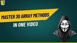 Master All Array Methods in one video | JavaScript Mastery Course