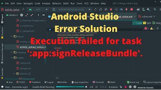 Android Studio Error Solution, Execution failed for task ':app:signReleaseBundle'.