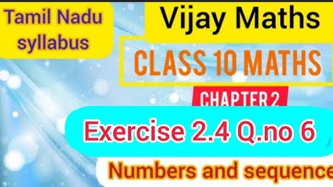 TN Syllabus 10th Maths Chapter 2 Numbers and Sequence Exercise 2.4 Q.No.6