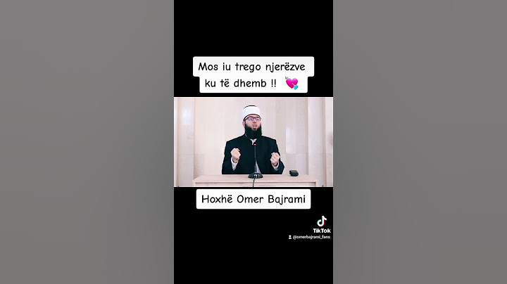 Mos iu trego njerëzve ku të dhemb !! - Hoxhë Omer Bajrami