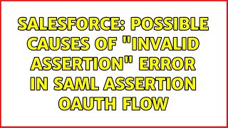 Salesforce: Possible causes of "invalid assertion" error in SAML assertion oauth flow
