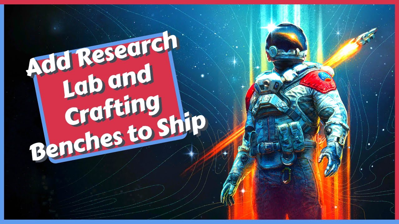 How to Add Research Lab and Crafting Benches to Ship in Starfield