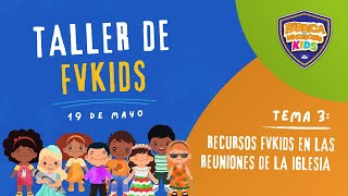 [ ESPAÑOL ] TALLER DE FVKIDS | Tema 3 : Recursos FVKIDS en las reuniones de la iglesia